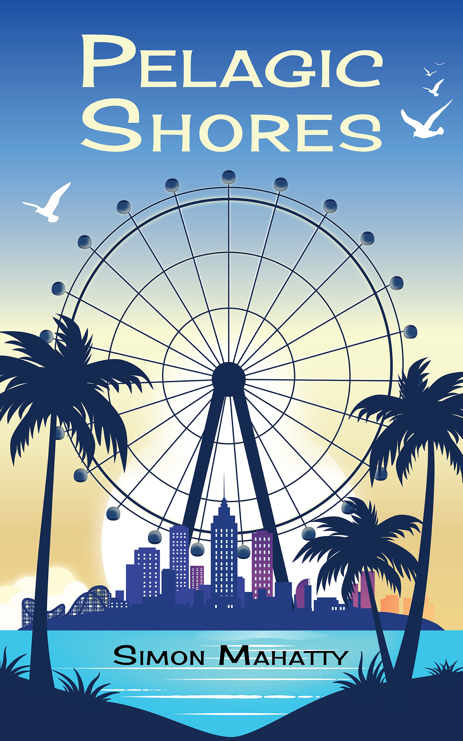 Book cover of 'Pelagic Shores' with a Ferris wheel, palm trees, and city skyline.