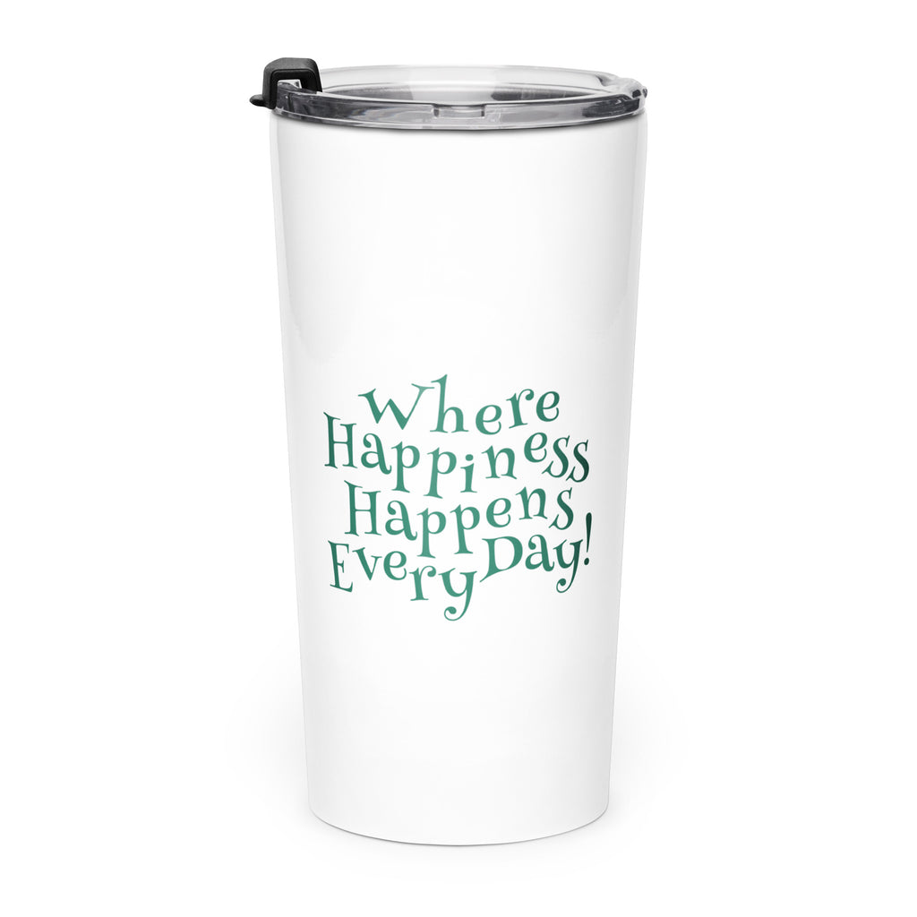 White stainless tumbler with the phrase ‘Where Happiness Happens Every Day!’ in green
