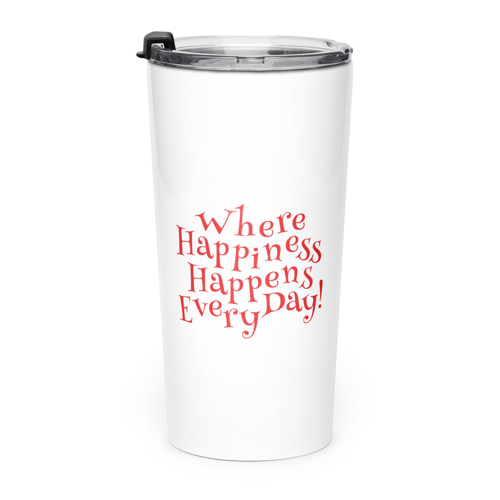 White stainless tumbler with the phrase ‘Where Happiness Happens Every Day!’ in red