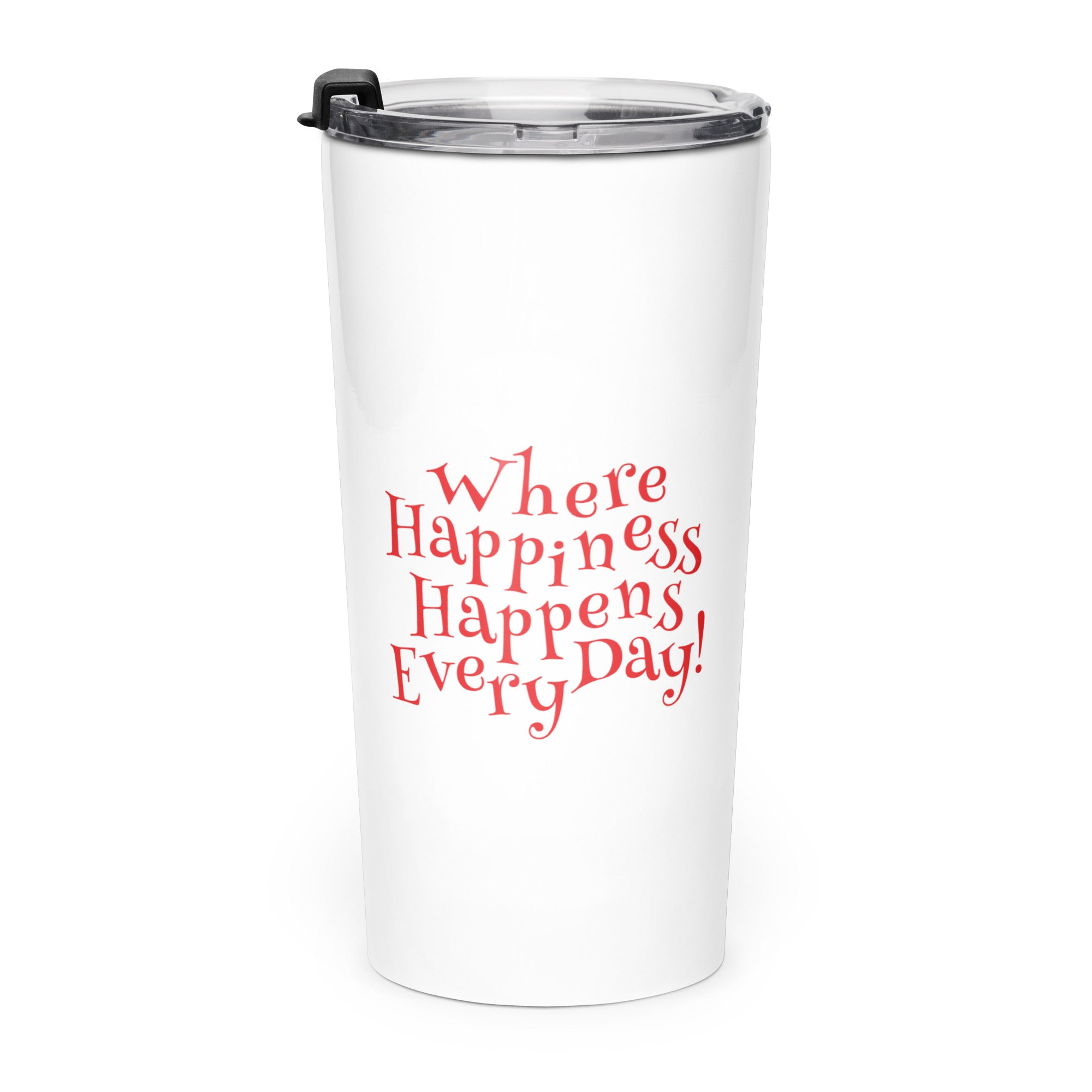 White stainless tumbler with the phrase ‘Where Happiness Happens Every Day!’ in red