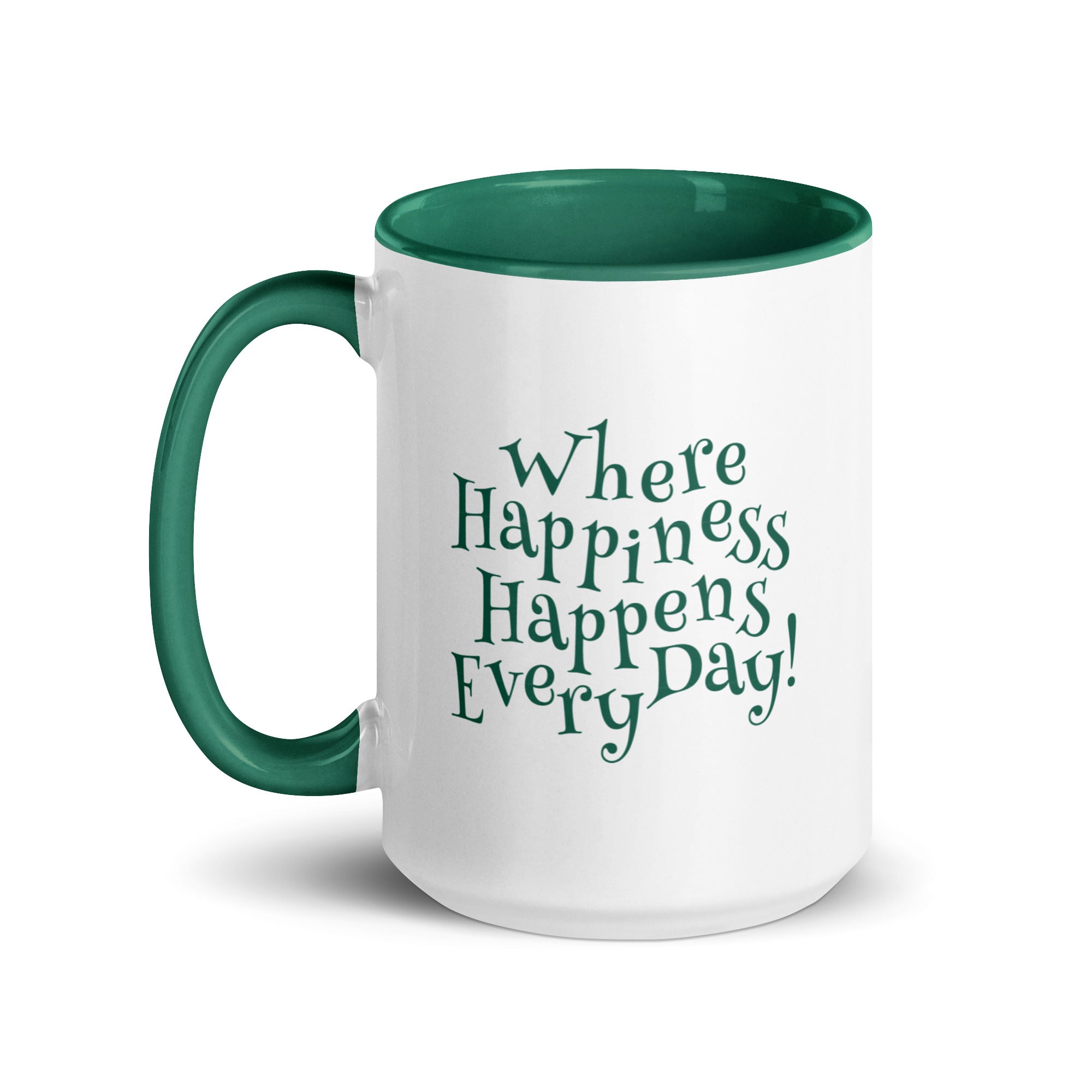 White ceramic mug with dark green inside and dark green handle and the phrase ‘Where Happiness Happens Every Day!’ in dark green on the outside.