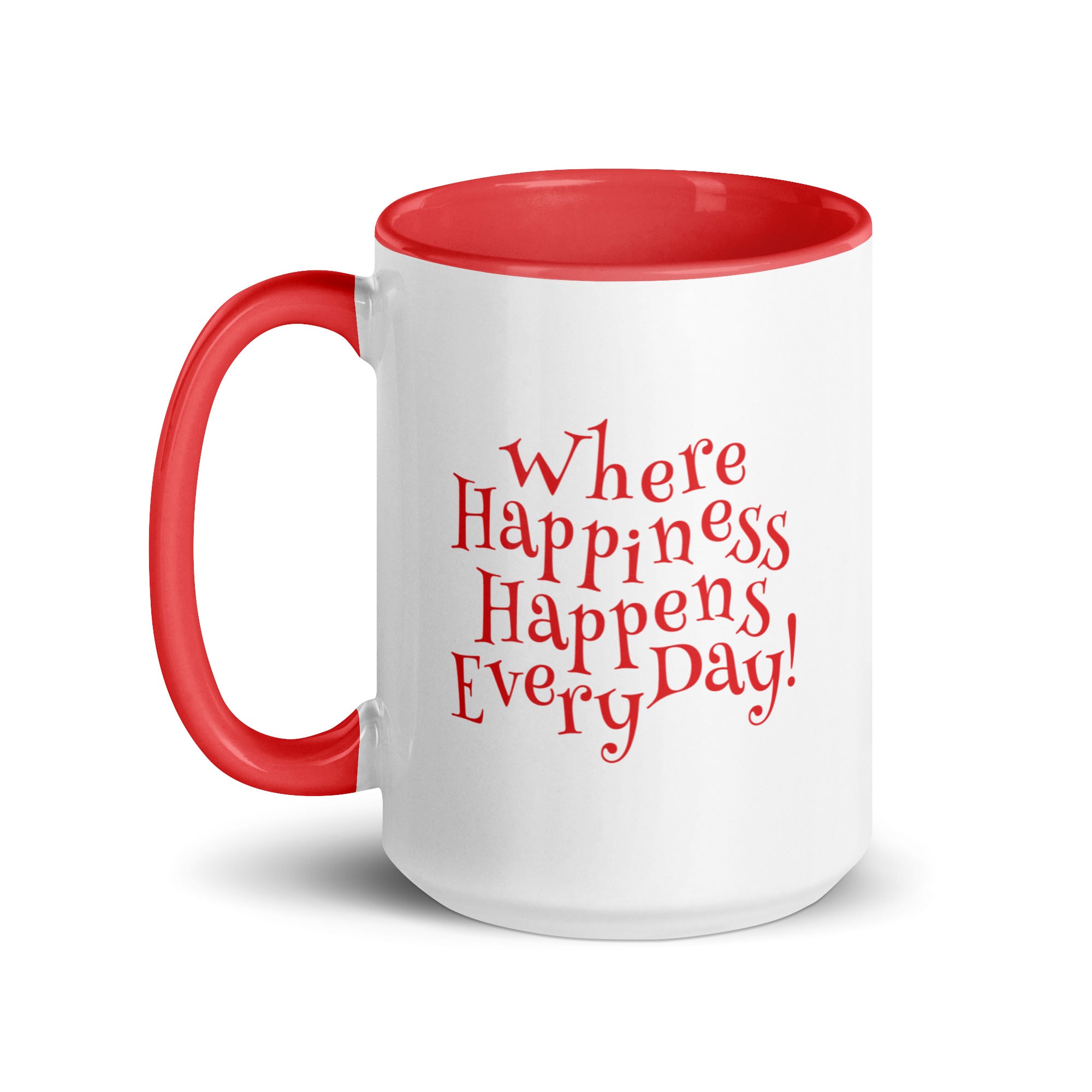 White ceramic mug with red inside and red handle and the phrase ‘Where Happiness Happens Every Day!’ in red on the outside.