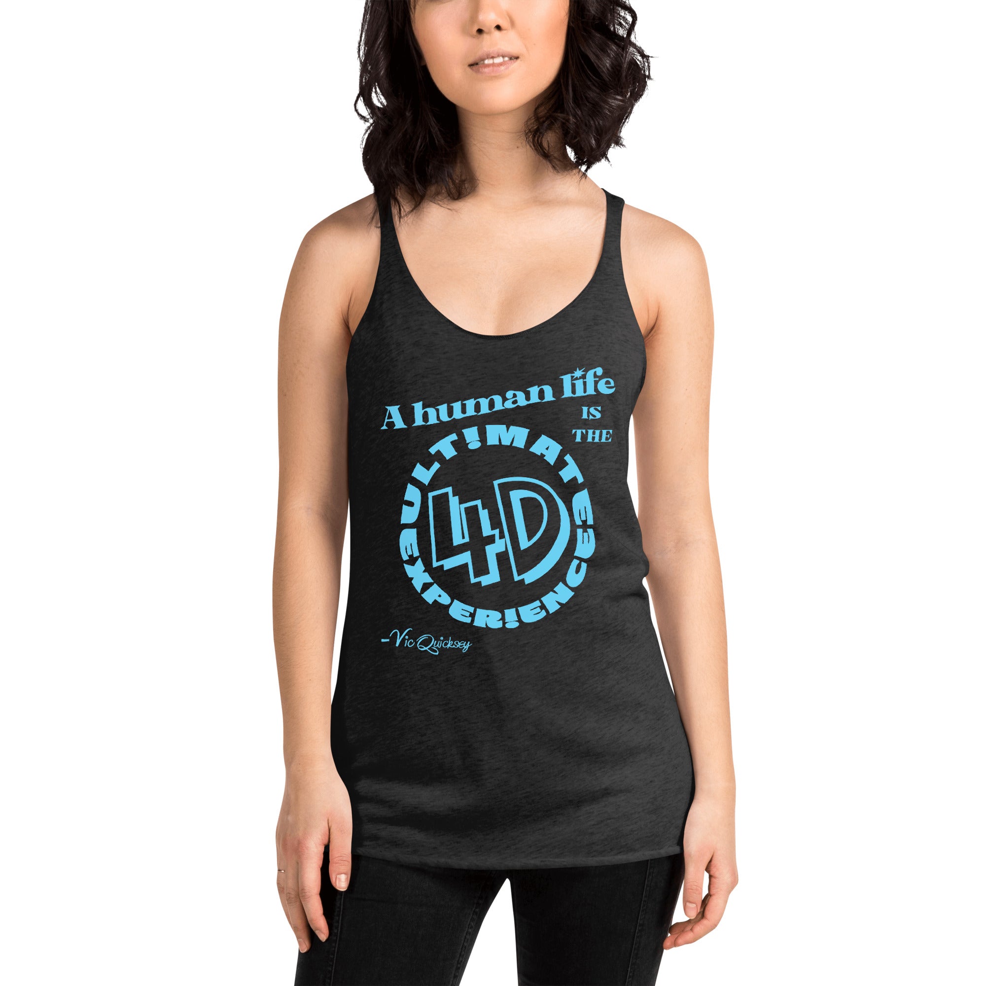Woman modeling black racerback tank with the phrase ‘A human life is the ultimate 4D experience'